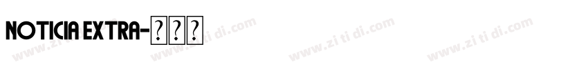 Noticia Extra字体转换 Noticia Extra字体转换